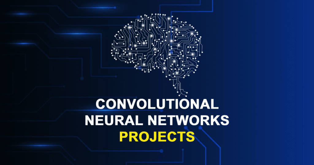 Convolutional Neural Networks Projects for MTech, MS & PhD Students