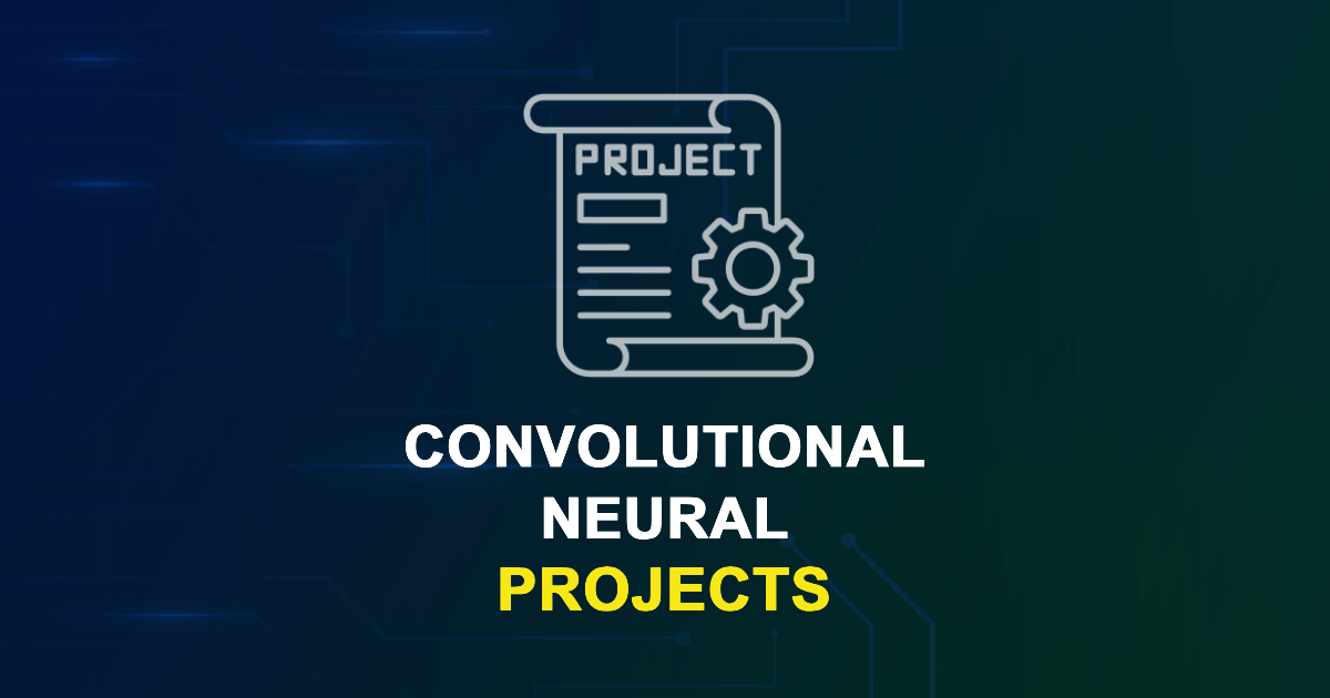 Convolutional Neural Projects For Final Year Students With Source Code