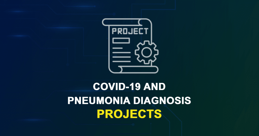 COVID-19 And Pneumonia Diagnosis Projects and Research Topics