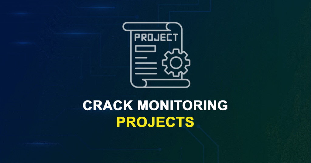 Crack Monitoring Projects for ME, MS, MTech, PhD Students