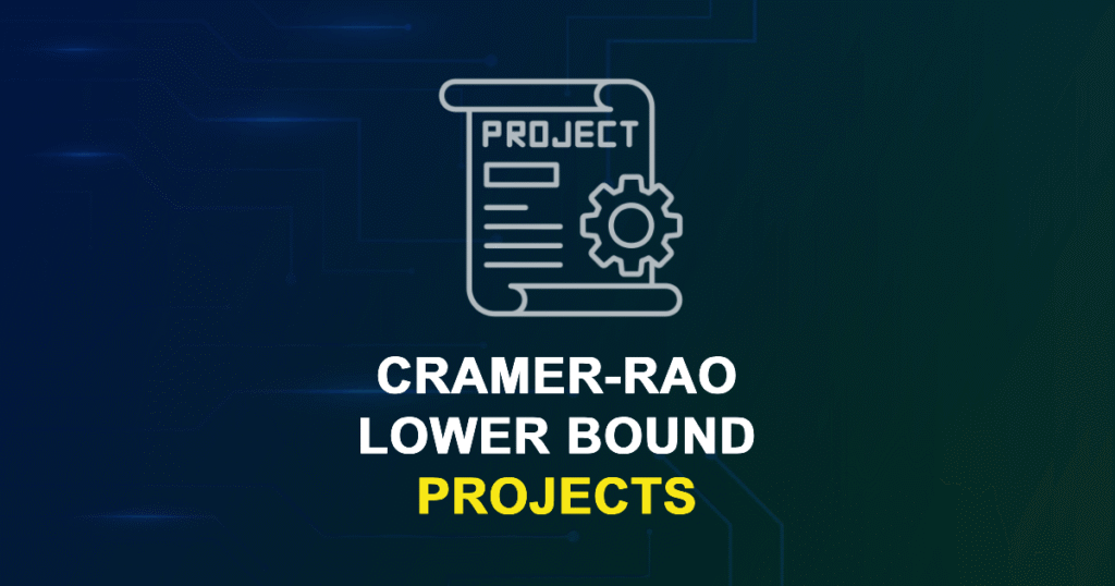 Cramer-Rao Lower Bound Projects for Engineering Students