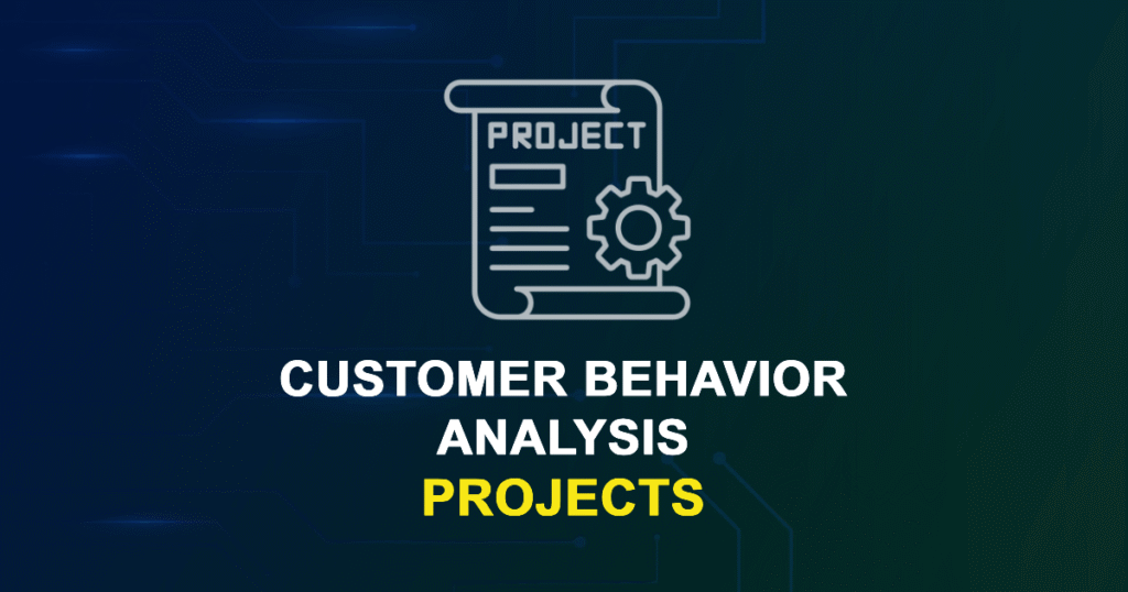 Customer Behavior Analysis Projects for Final Year Students