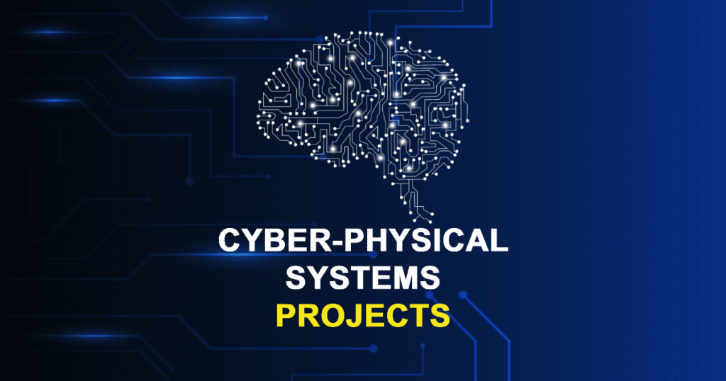 Cyber-Physical Systems Projects for MTech, MS & PhD Students