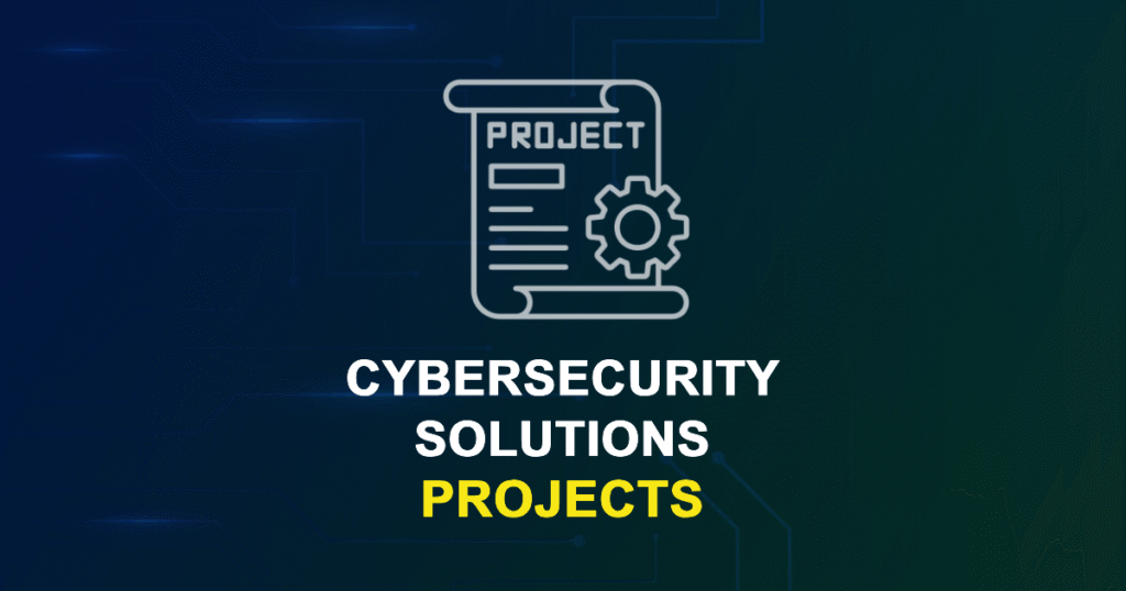 Cybersecurity Solutions Projects for Engineering Students
