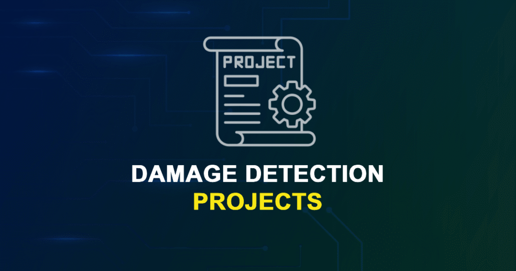 Damage Detection Projects for Final Year Students