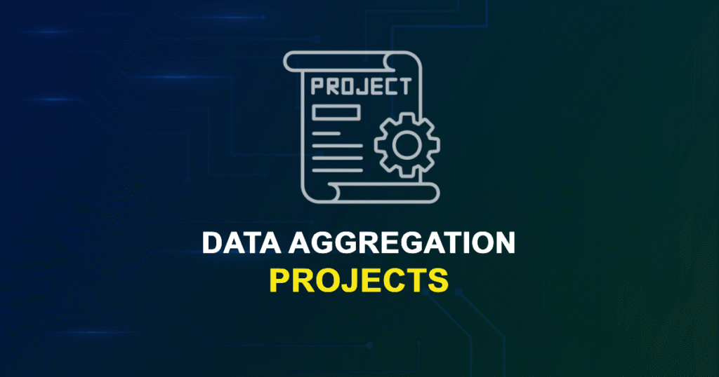Data Aggregation Projects for ME, MS, MTech, PhD Students