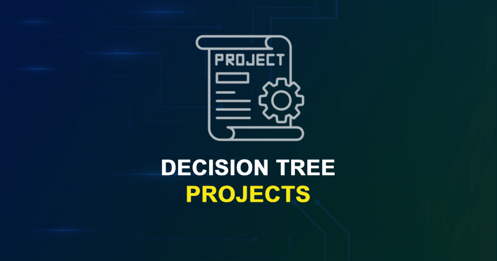 Decision Tree Projects for MTech, MS & PhD Students