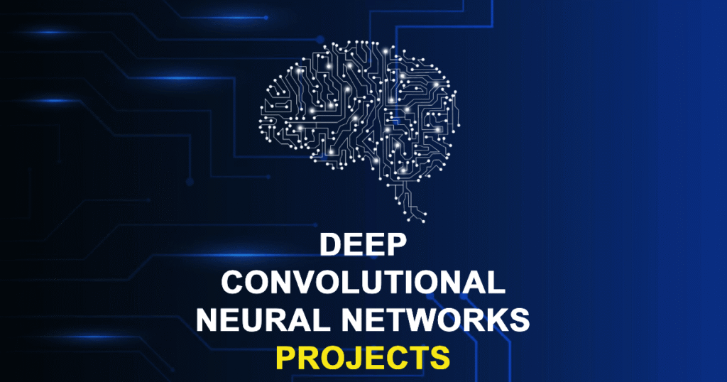 Deep Convolutional Neural Networks Projects and Research Topics