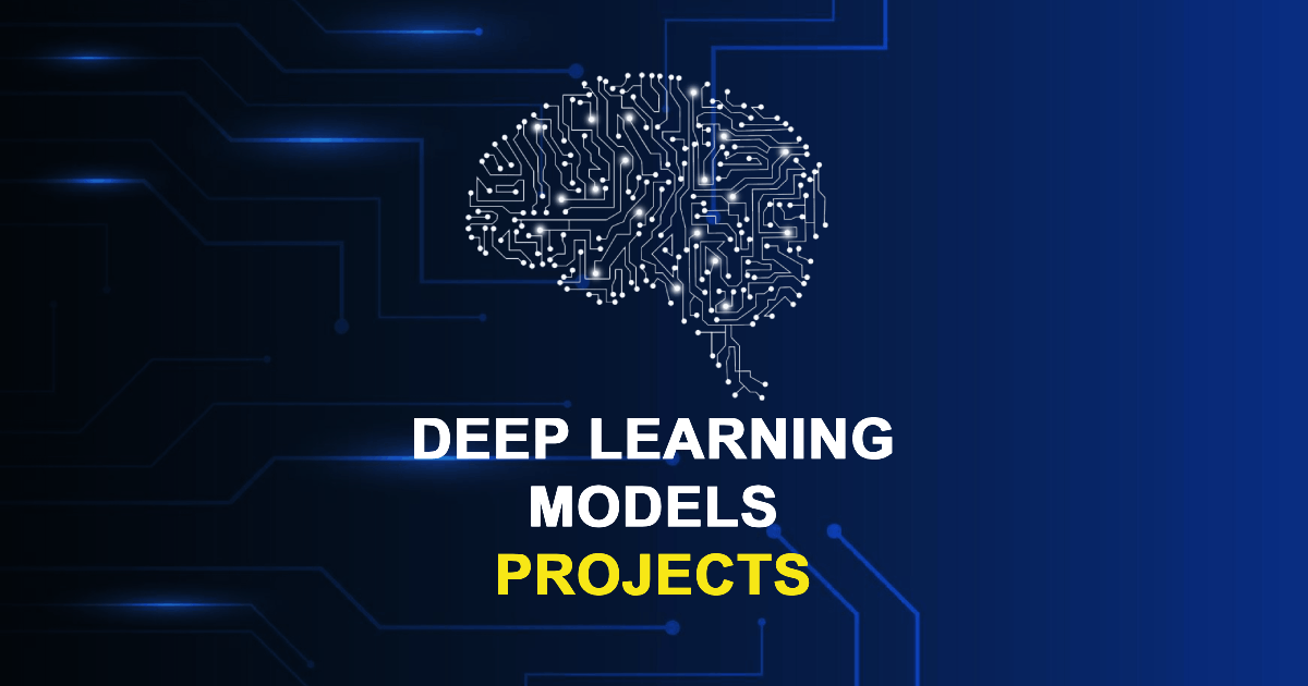 Top 50 Deep Learning Models Projects for Final Year Students
