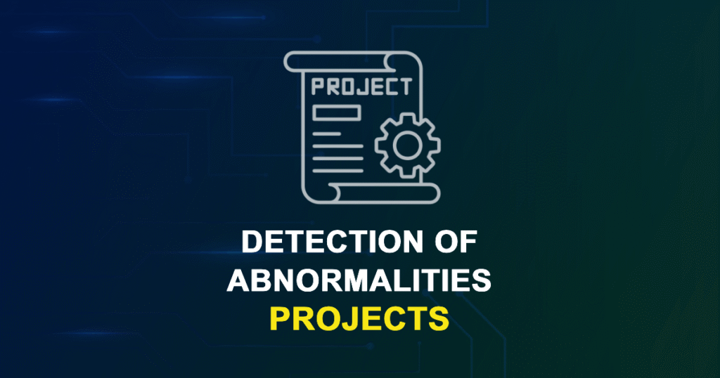 Detection Of Abnormalities Projects and Research Topics with source code