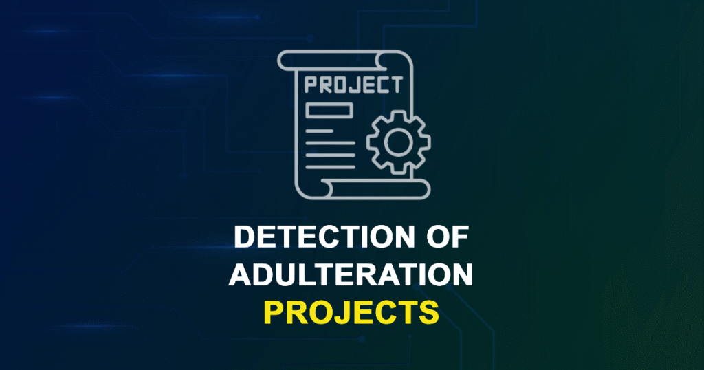Detection Of Adulteration Projects for Engineering Students