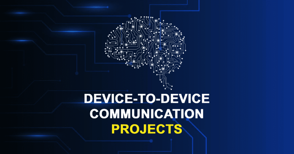 Device-To-Device Communication Projects for Final Year Students