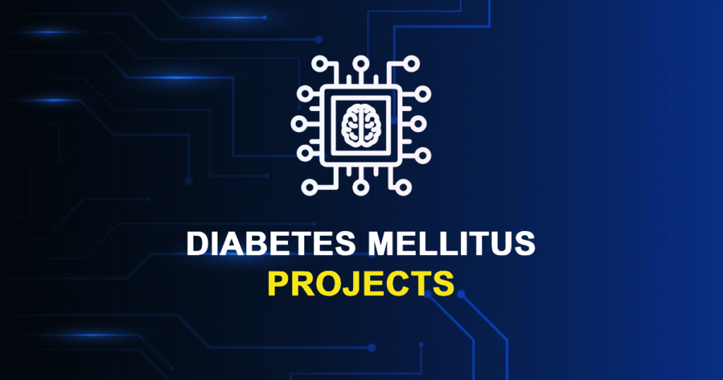 Diabetes Mellitus Projects for ME, MTech, and PhD Students