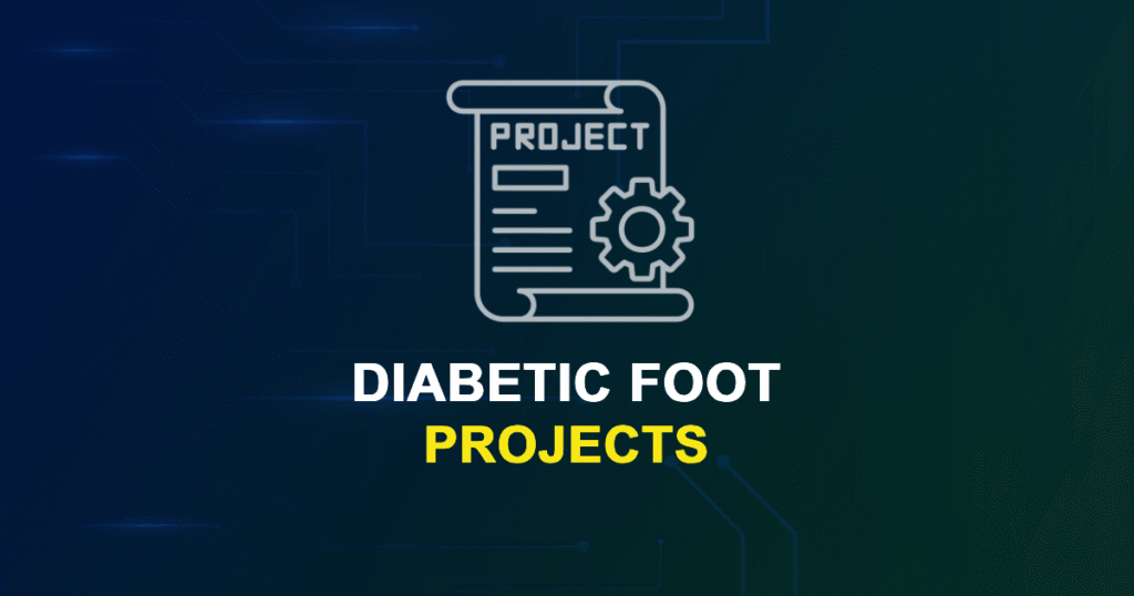 Diabetic Foot Projects for Final Year Students with Source Code