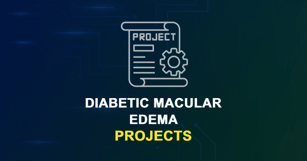 Diabetic Macular Edema Projects and Research Topics