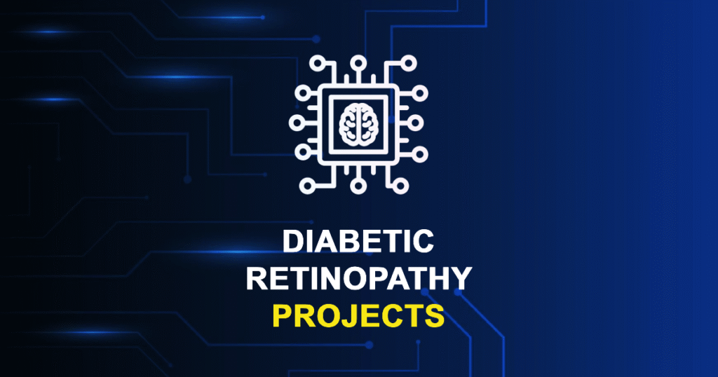Top 25 Diabetic Retinopathy Projects for MTech Final Year Students