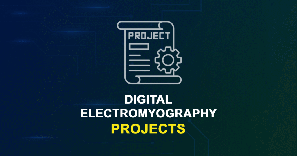 Digital Electromyography Projects & Research Topics with source code