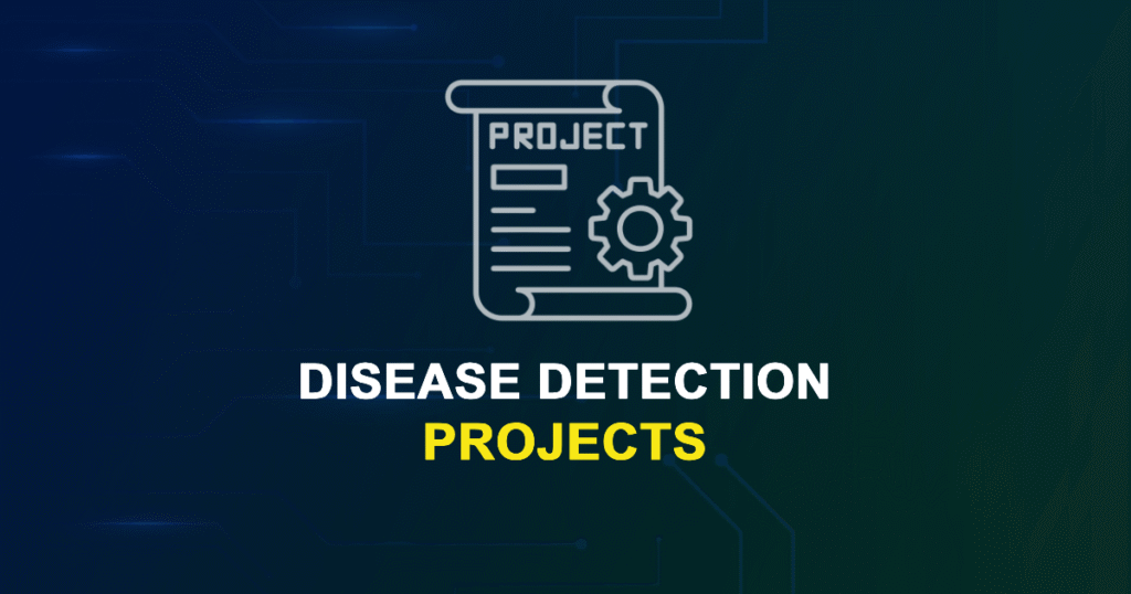 Disease Detection Projects and Research Topics with source code