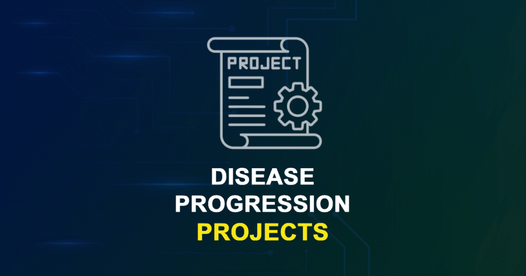 Disease Progression Projects for MTech, MS & PhD Students