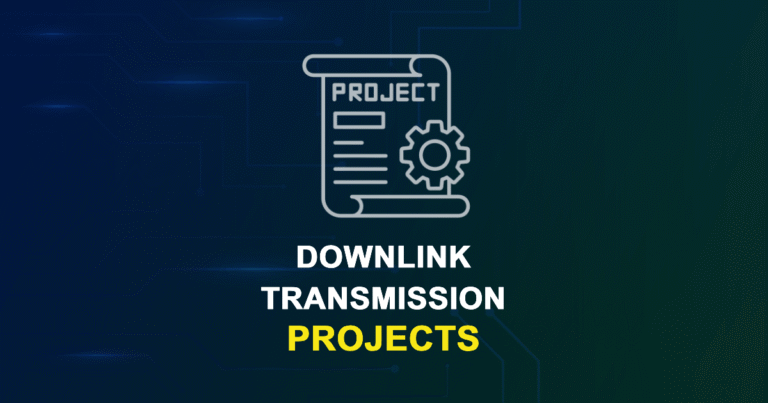 Downlink Transmission Projects for ME, MS, MTech, PhD Students