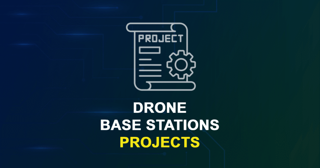 Drone Base Stations Projects for ME, MS, MTech, PhD Students