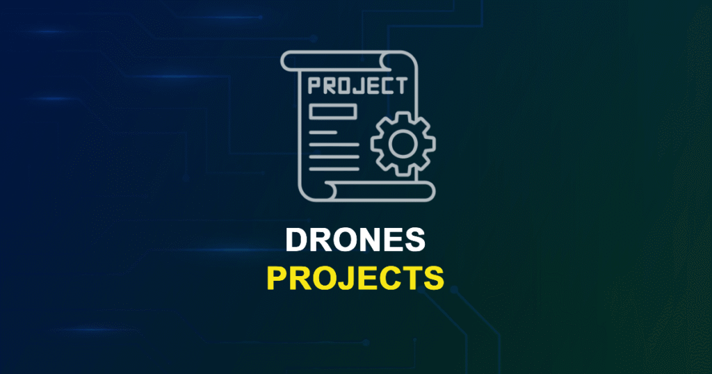 Drones Projects for ME, MS, MTech, PhD Students with Source Code