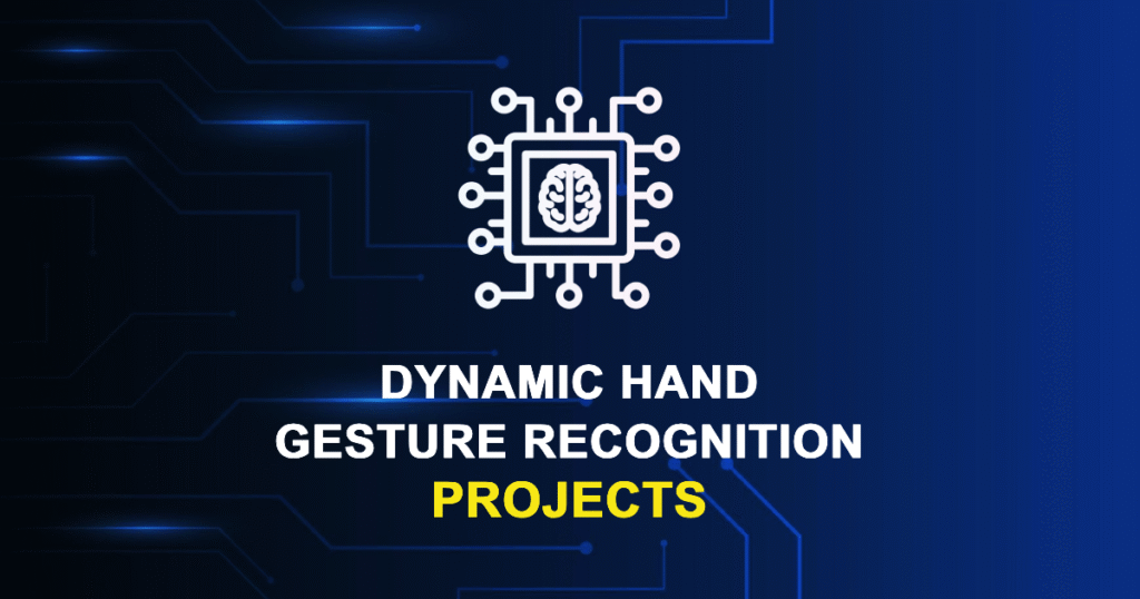 Dynamic Hand Gesture Recognition Projects for MTech & Research Scholars