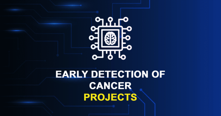 Early Detection of Cancer Projects for MTech & Research Scholars