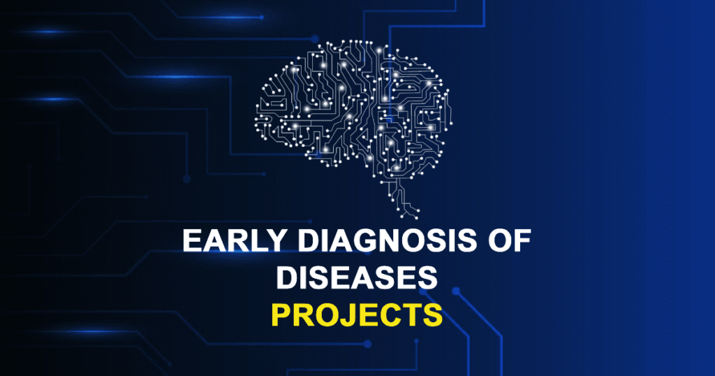 Early Diagnosis Of Diseases Projects for Final Year Students