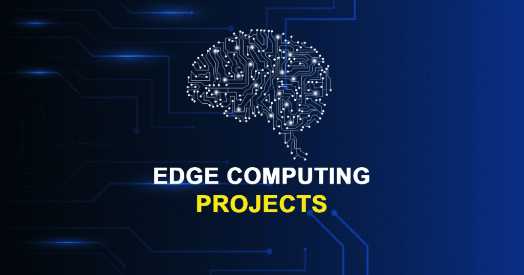 Edge Computing Projects for MTech, MS & PhD Students