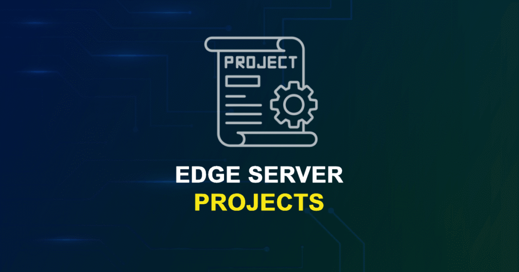Edge Server Projects and Research Topics with source code