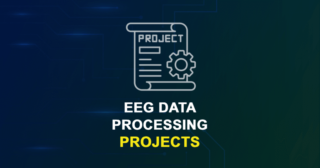 EEG Data Processing Projects & Research Ideas with source code