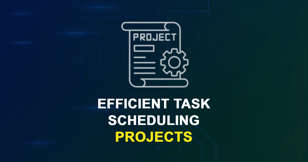 Efficient Task Scheduling Projects for Engineering Students