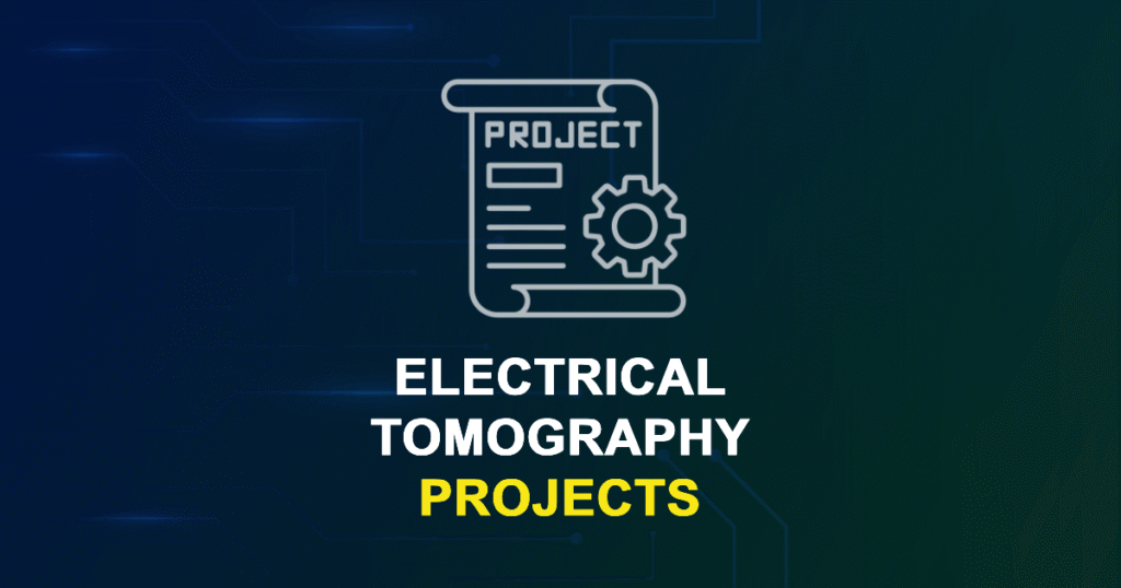 Electrical Tomography Projects for MTech, MS & PhD Students