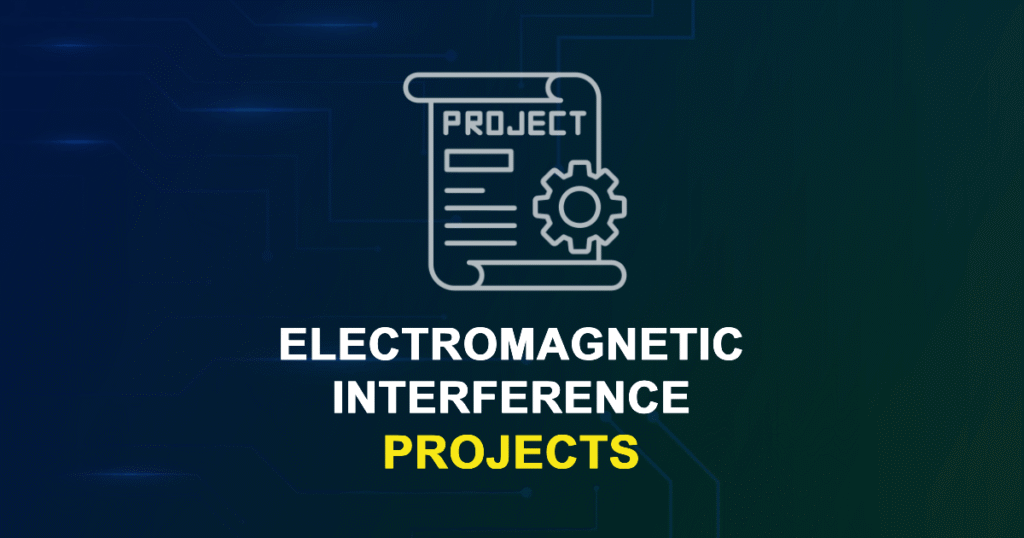 Electromagnetic Interference Projects for ME, MS, MTech, PhD Students