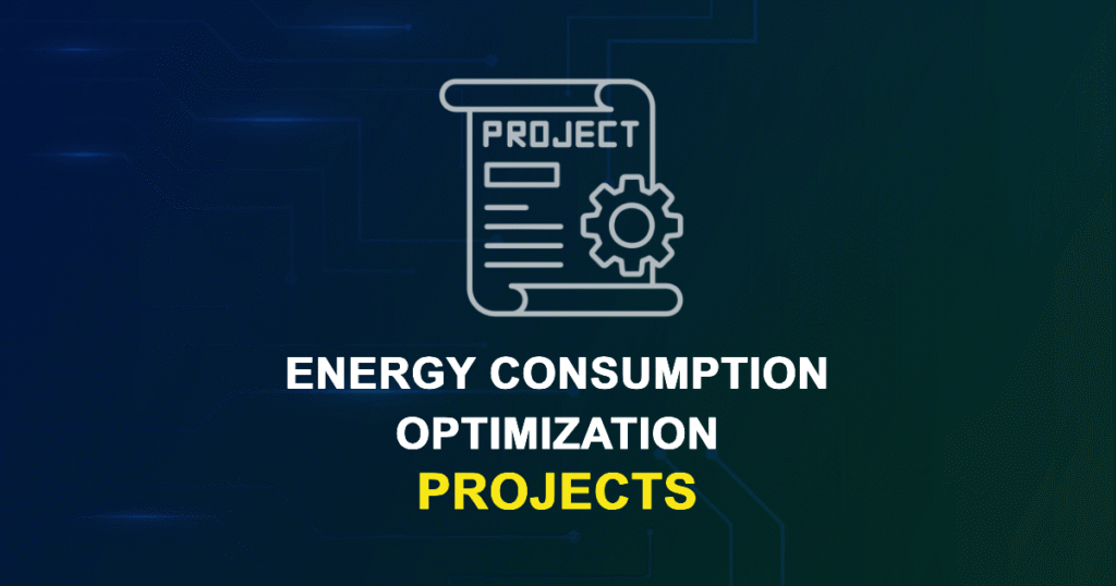 Energy Consumption Optimization Projects for Final Year Students