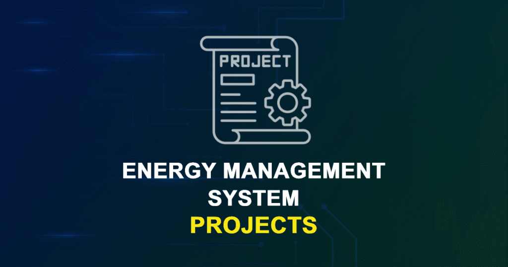 Energy Management System Projects for ME, MS, MTech, PhD Students