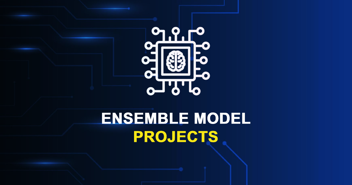 Ensemble Model Projects for ME, MTech, and PhD Students - UniPhD