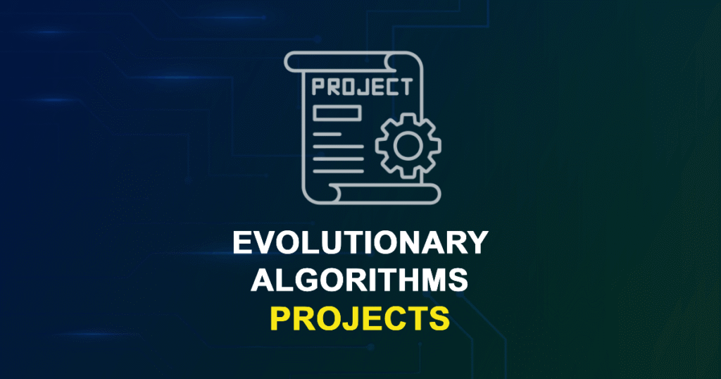 Evolutionary Algorithms Projects & Research Ideas with source code