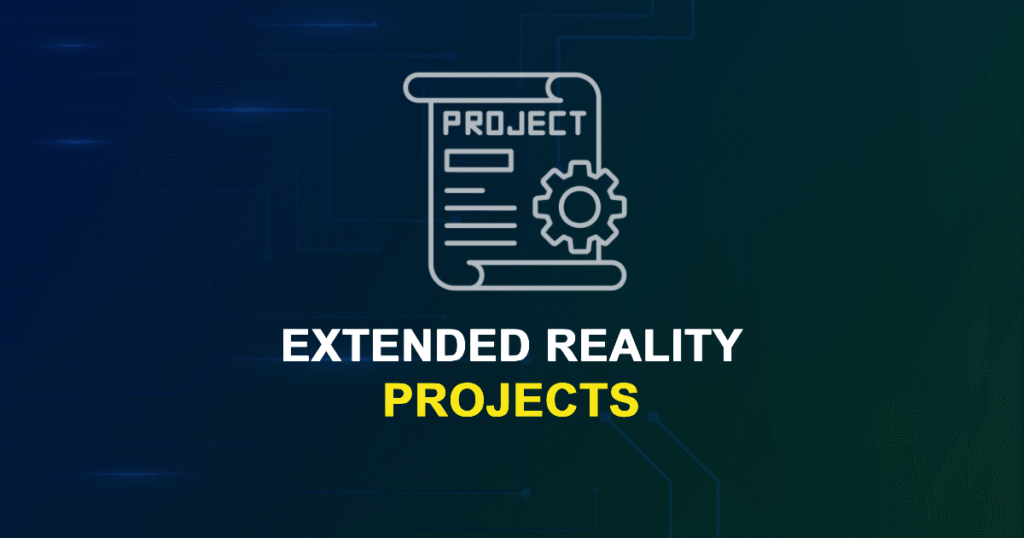 Extended Reality Projects for MTech & Research Scholars