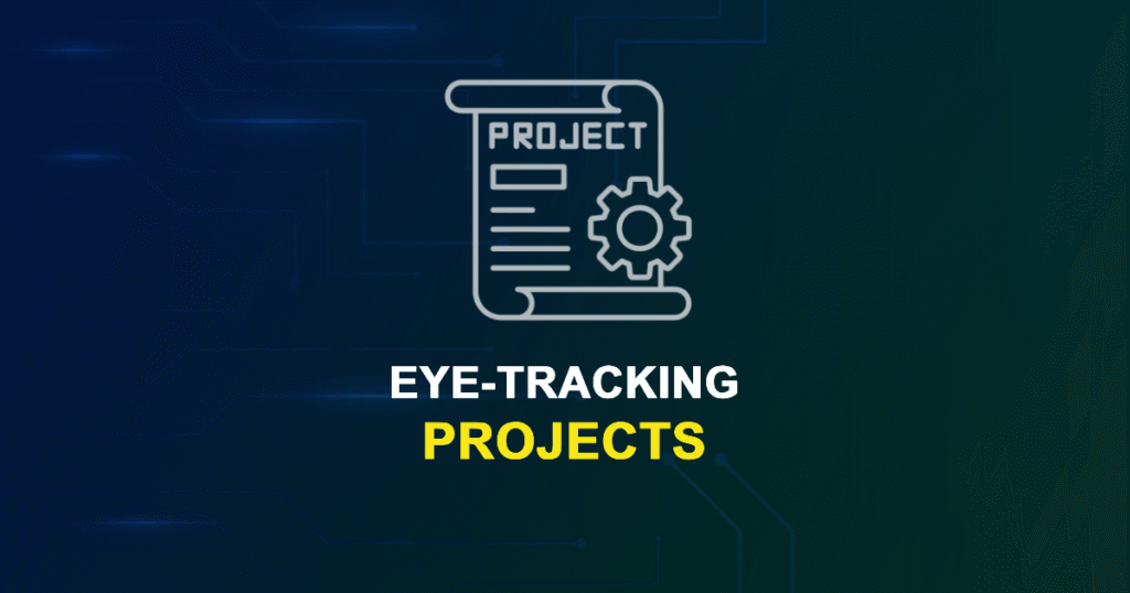 Eye-Tracking Projects for MTech, MS & PhD Students