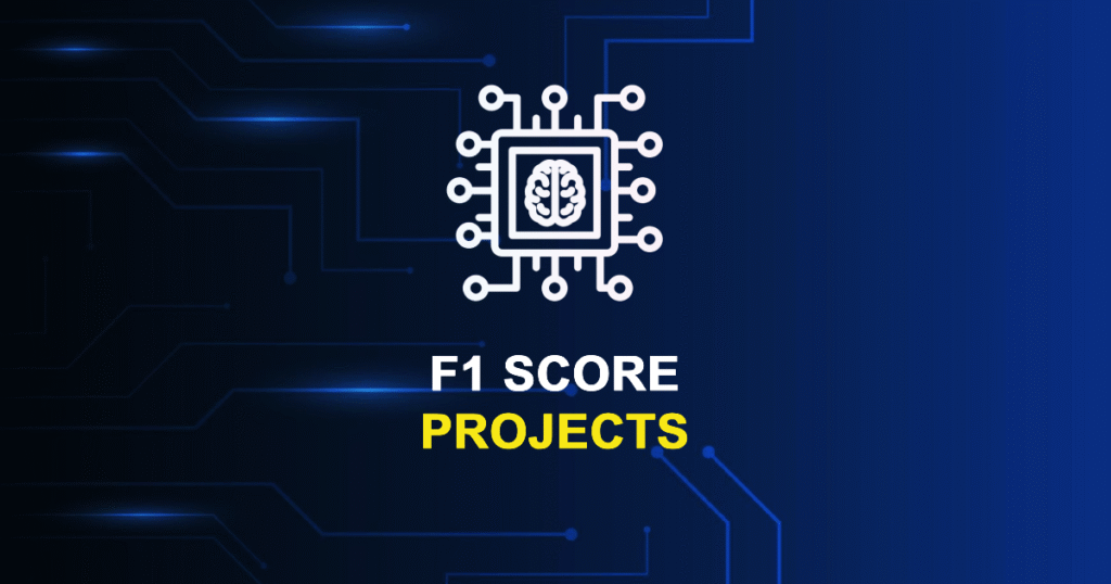 F1 Score Projects for MTech, MS & PhD Students