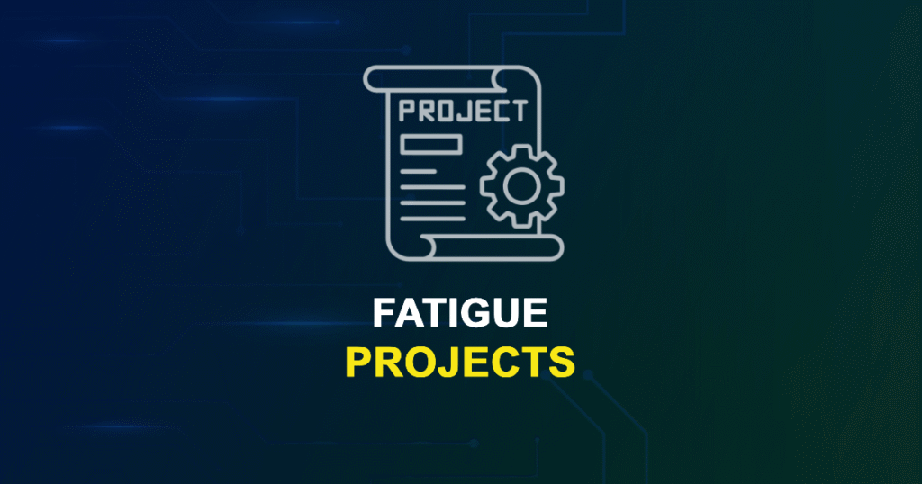 Fatigue Projects with Source Code for Final Year