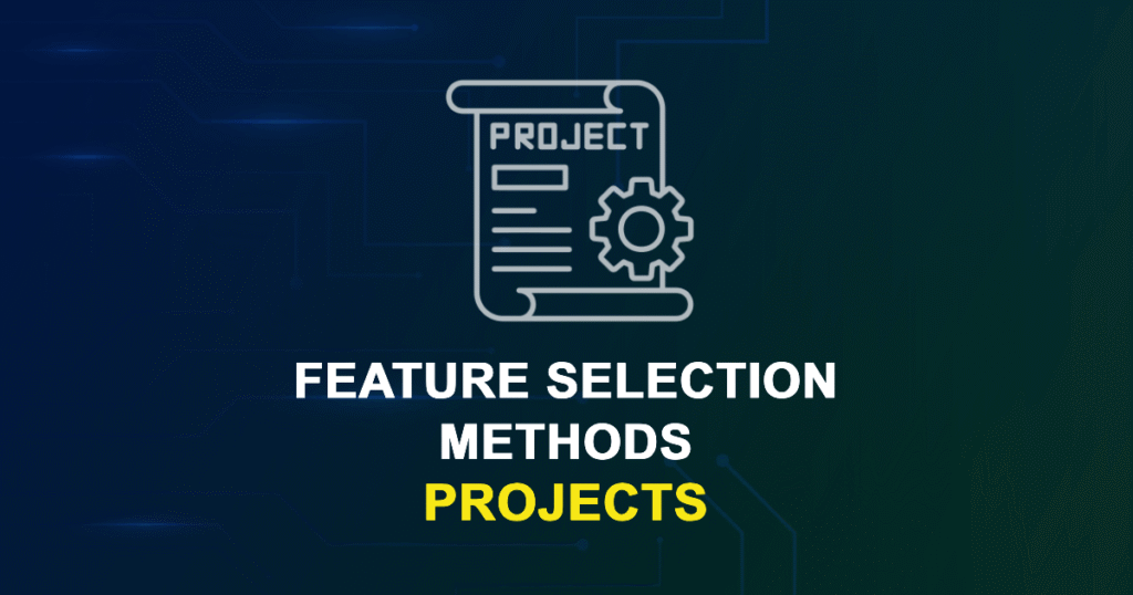 Feature Selection Methods Projects for MTech, MS & PhD Students