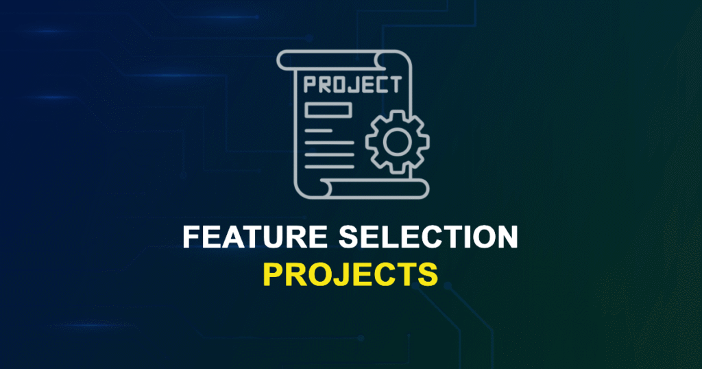 Feature Selection Projects for MTech, MS & PhD Students