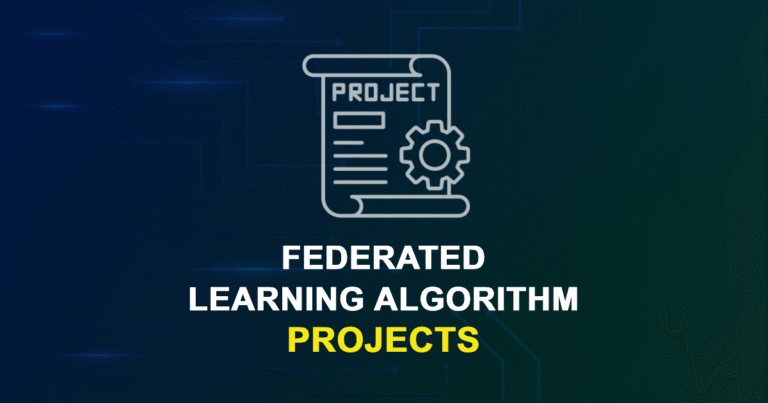 Federated Learning Algorithm Projects for MTech & Research Scholars