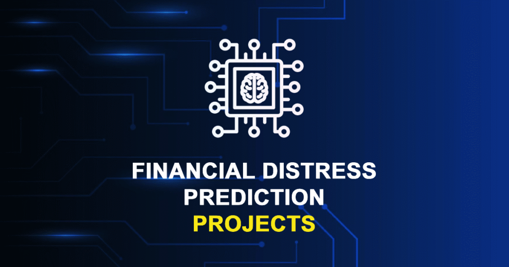 Financial Distress Prediction Projects For MS/MTech/PhD Students