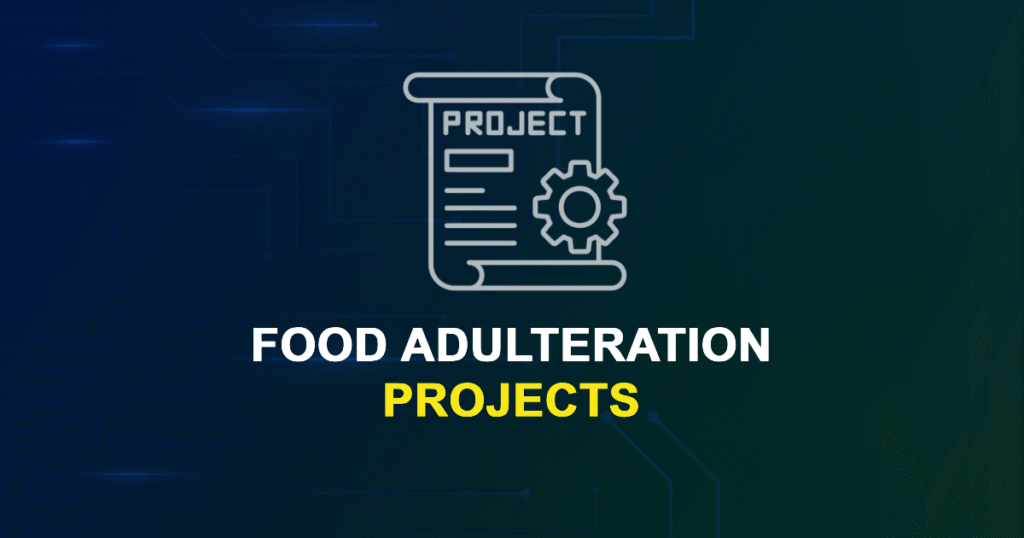 Food Adulteration Projects for Engineering Students
