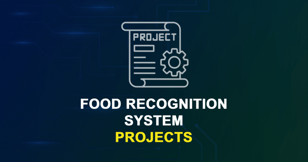 Food Recognition System Projects for Final Year Students