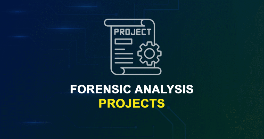 Forensic Analysis Projects for Final Year Students